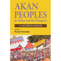 Akan Peoples: In Africa and the Diaspora - A Historical Reader