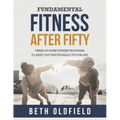 Fundamental Fitness After Fifty: Three At Home Fitness Programs to Keep You Functionally Fit For Life