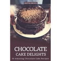 Chocolate Cake Delights: 30 Amazing Chocolate Cake Recipes
