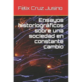 Ensayos historiográficos sobre una sociedad en constante cambio