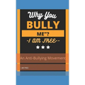 "Why You, Bully Me?I Am Free.": " I Am Free"!