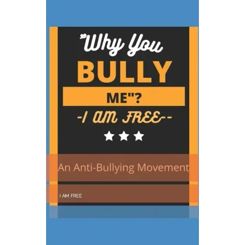 "Why You, Bully Me?I Am Free.": " I Am Free"!