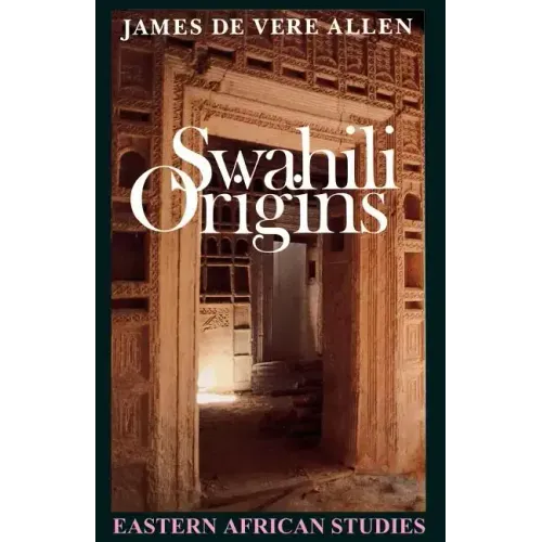 Swahili Origins: Swahili Culture and the Shungwaya Phenomenon