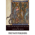 Yvain, or, The Knight with the Lion