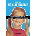 There Was No Alternative: Generation X, Aids, and the Making of a Classic Nineties Record