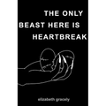 The Only Beast Here Is Heartbreak