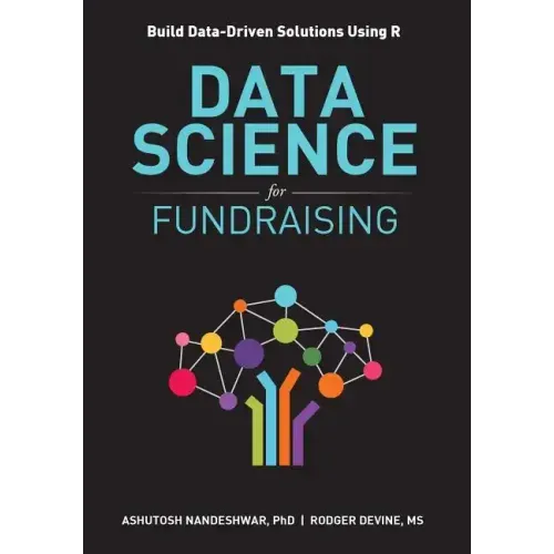 Data Science for Fundraising: Build Data-Driven Solutions Using R