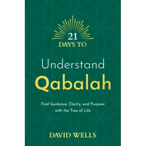 21 Days to Understand Qabalah: Find Guidance, Clarity, and Purpose with the Tree of Life