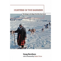 Hunters in the Barrens: The Naskapi on the Edge of the White Man's World