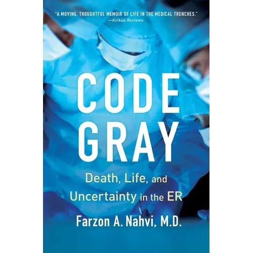 Code Gray: Death, Life, and Uncertainty in the Er
