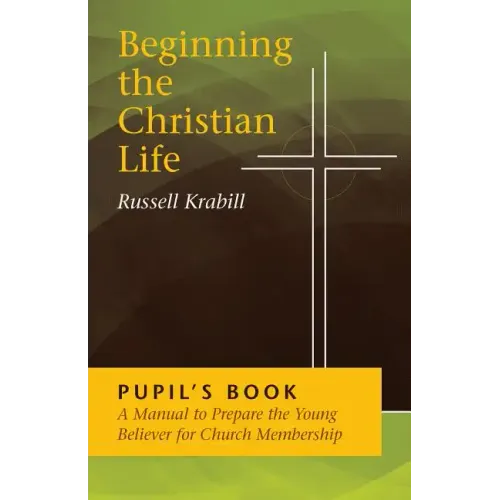Beginning the Christian Life: Pupil Edition