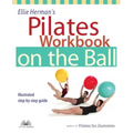 Ellie Herman's Pilates Workbook on the Ball: Illustrated Step-By-Step Guide