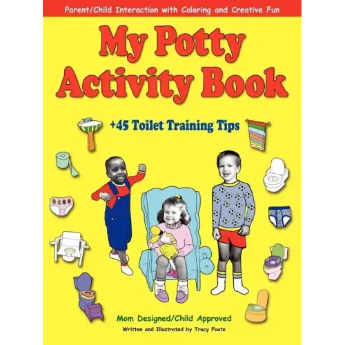 My Potty Activity Book +45 Toilet Training Tips: Potty Training Workbook with Parent/Child Interaction with Coloring and Creative Fun
