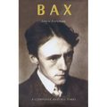 Bax: A Composer and His Times