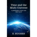 Time and the Multi-Universe: A philosophy of time and time travel