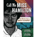 Call Me Miss Hamilton: One Woman's Case for Equality and Respect