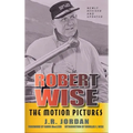 Robert Wise: The Motion Pictures (Revised Edition) (hardback)