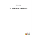 La Situacion de Puerto-Rico