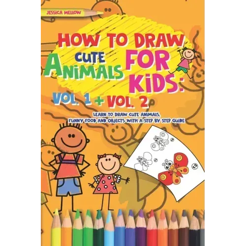 How to Draw Cute Animals for Kids: Activities Books Vol. 1 + Vol. 2, Learn to Draw Cool Stuff and Animals, a Preschool Step by Step guide for Summer