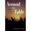 Around the Table: Talking Graciously about God