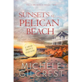 Sunsets At Pelican Beach LARGE PRINT (Pelican Beach Series Book 2)