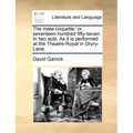 The Male-Coquette: Or, Seventeen Hundred Fifty-Seven. in Two Acts. as It Is Performed at the Theatre-Royal in Drury-Lane.