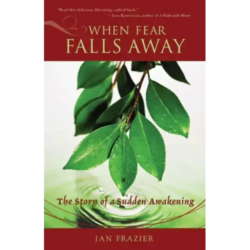 When Fear Falls Away: The Story of a Sudden Awakening