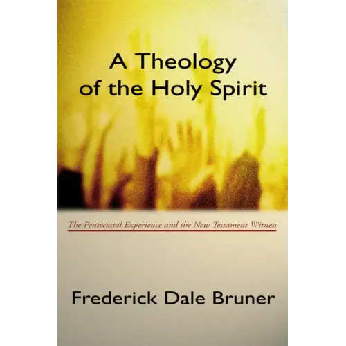 Theology of the Holy Spirit: The Pentecostal Experience and the New Testament Witness