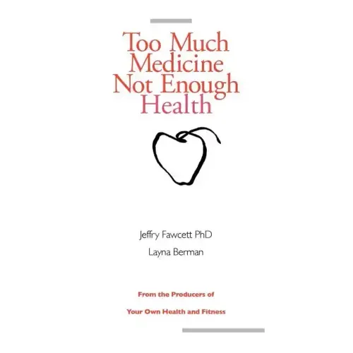 Too Much Medicine, Not Enough Health