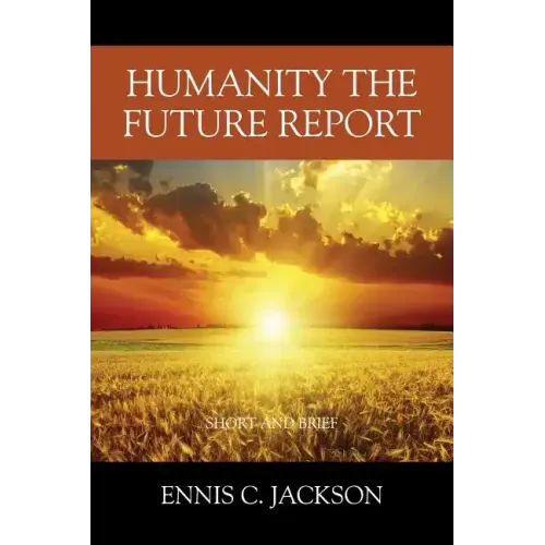 Humanity the Future Report: Short and Brief