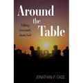 Around the Table: Talking Graciously about God