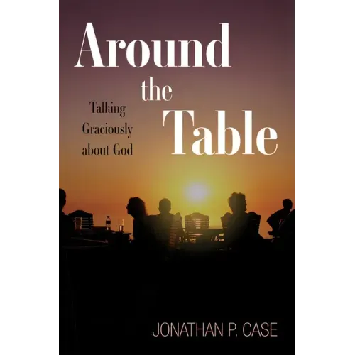 Around the Table: Talking Graciously about God