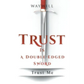 Trust Is a Double-Edged Sword: Trust Me