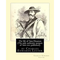 The life of Sam Houston (The only authentic memoir of him ever published): by Charles Edwards Lester
