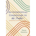 An Intertextual Commentary to the Psalter: Juxtaposition and Allusion in Book I