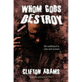 Whom Gods Destroy