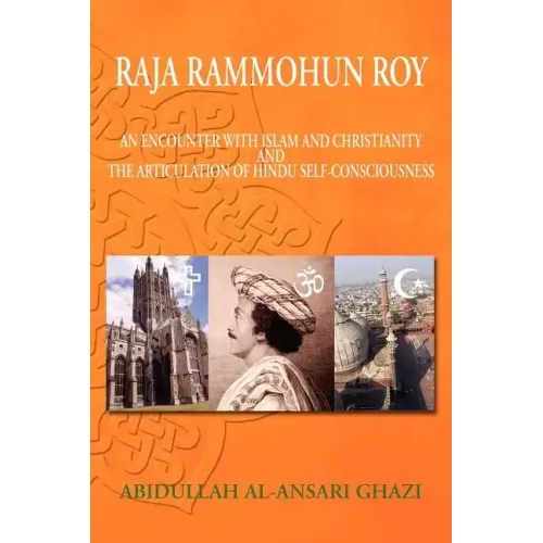 Raja Rammohun Roy: Encounter with Islam and Christianity and The Articulation of Hindu Self-Consciousness