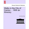 Walks in the City of Canton ... With an itinerary.