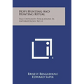 Hopi Hunting and Hunting Ritual: Yale University Publications in Anthropology, No. 4