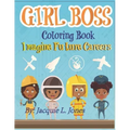 Girl Boss Coloring Book: Imagine Future Careers: Including Affirmations featuring Black and Brown Girls
