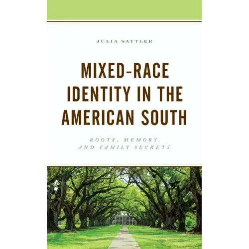Mixed-Race Identity in the American South: Roots, Memory, and Family Secrets