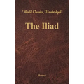 The Iliad (World Classics, Unabridged)