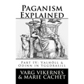 Paganism Explained, Part IV: Valholl & Odinn in Yggdrasill