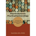 Psychodynamic Psychopharmacology: Caring for the Treatment-Resistant Patient