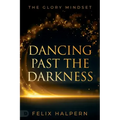 Dancing Past the Darkness: The Glory Mindset