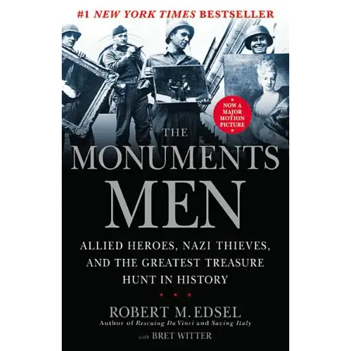 The Monuments Men: Allied Heroes, Nazi Thieves and the Greatest Treasure Hunt in History