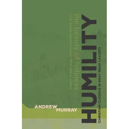 Humility (Christian Classics in Easy-Read Layout): The Beauty of Holiness (with English Standard Version [ESV] biblical quotes)