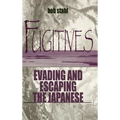 Fugitives: Evading and Escaping the Japanese