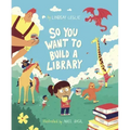 So You Want to Build a Library