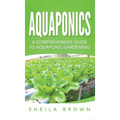 Aquaponics: A Comprehensive Guide to Aquaponic Gardening